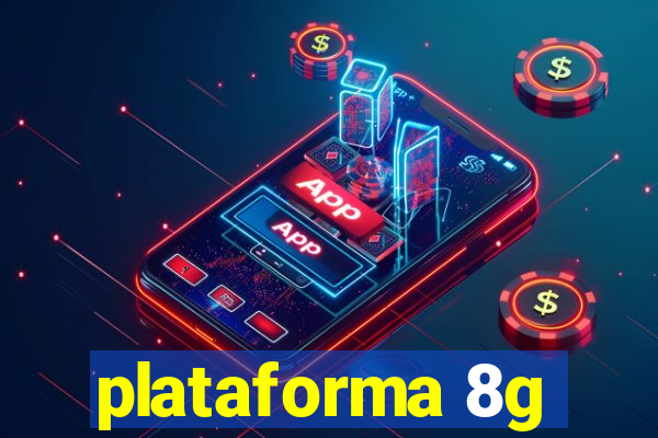 plataforma 8g